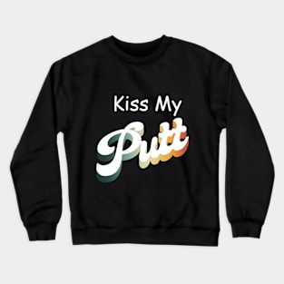 Kiss My Putt Crewneck Sweatshirt